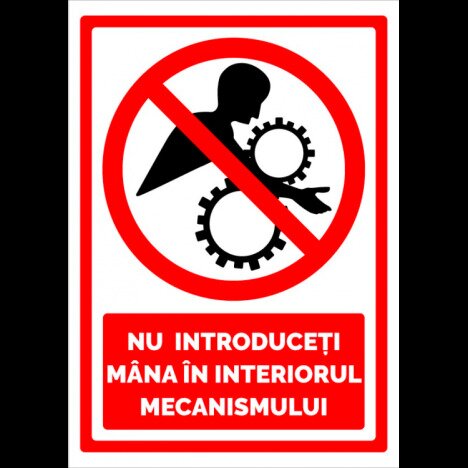 Semn nu introduceti mana in interiorul mecanismului